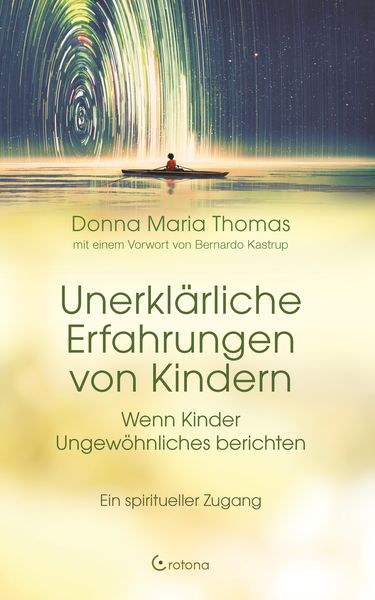 Produktbild: Unerkl&auml;rliche Erfahrungen von Kindern: Wenn Kinder Ungew&ouml;hnliches berichten. Ein spiritueller Zugang