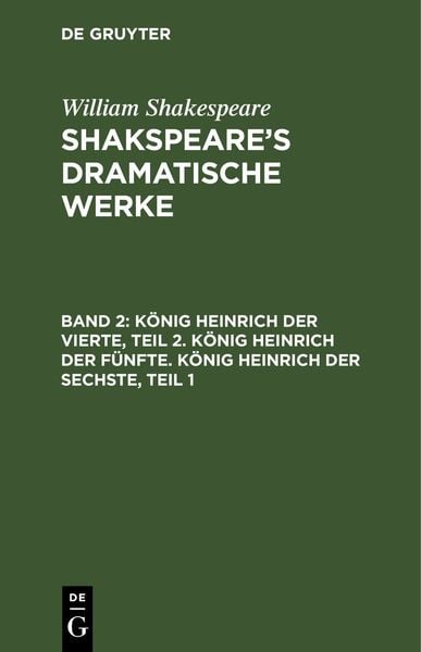 Produktbild: K&ouml;nig Heinrich der Vierte, Teil 2. K&ouml;nig Heinrich der F&uuml;nfte. K&ouml;nig Heinrich der Sechste, Teil 1