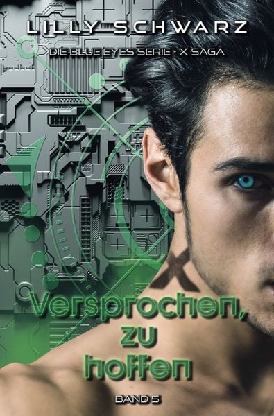 Produktbild: Blue Eyes Serie - X-Saga / Versprochen, zu hoffen - Band 5 der X-Saga (Blue Eyes Serie - X-Saga)