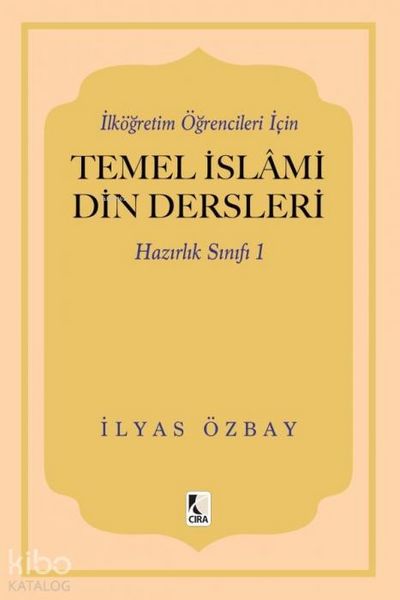 Produktbild: Ilk&ouml;gretim &Ouml;grencileri Icin Temel Islami Din Dersleri - Hazirlik Sinifi 1