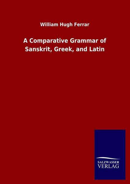 Produktbild: A Comparative Grammar of Sanskrit, Greek, and Latin