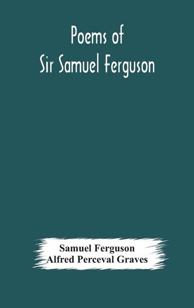 Produktbild: Poems Of Sir Samuel Ferguson