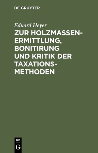 Produktbild: Zur Holzmassen-Ermittlung, Bonitirung und Kritik der Taxationsmethoden