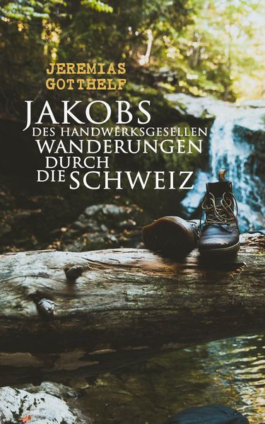 Produktbild: Jakobs des Handwerksgesellen Wanderungen durch die Schweiz