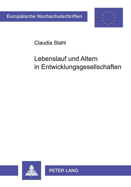 Lebenslauf und Altern in Entwicklungsgesellschaften, Taschenbuch von Claudia Guggolz, Peter Lang GmbH, Internationaler Verlag der Wissenschaften,