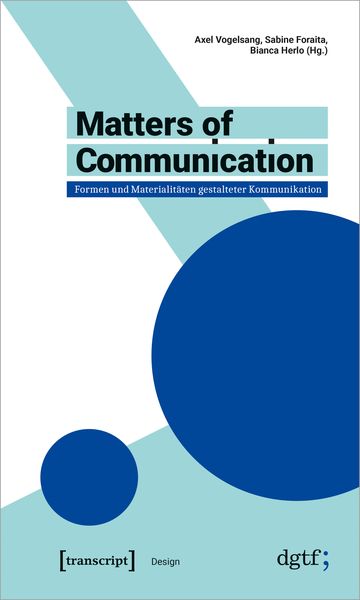 Produktbild: Matters of Communication &ndash; Formen und Materialit&auml;ten gestalteter Kommunikation