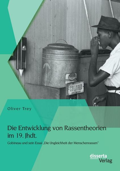 Produktbild: Die Entwicklung von Rassentheorien im 19. Jhdt.: Gobineau und sein Essai &bdquo;Die Ungleichheit der Menschenrassen&ldquo;
