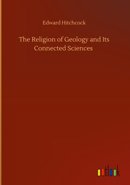 Produktbild: The Religion of Geology and Its Connected Sciences
