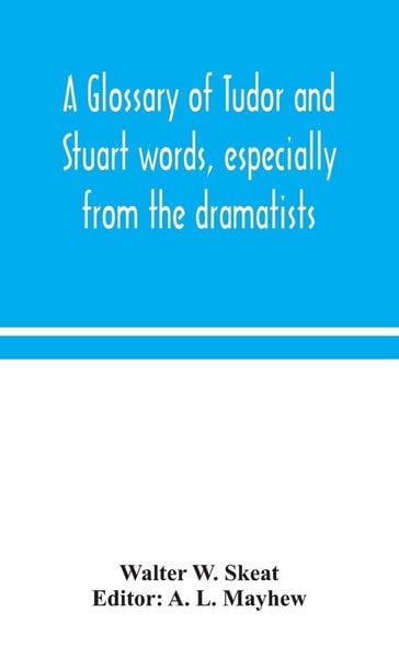 Produktbild: A Glossary Of Tudor And Stuart Words, Especially From The Dramatists