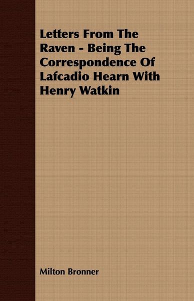 Produktbild: Letters From The Raven - Being The Correspondence Of Lafcadio Hearn With Henry Watkin