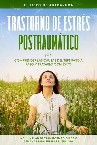 Produktbild: Trastorno de estr&eacute;s postraum&aacute;tico: El libro de autoayuda - Comprender las causas del TEPT paso a paso y tratarlo con &eacute;xito - Incluye un plan de transf