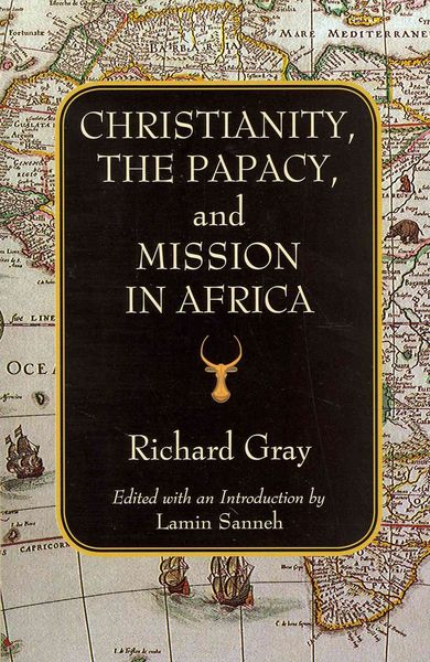 Produktbild: Gray, R: Christianity, the Papacy and Mission in Africa