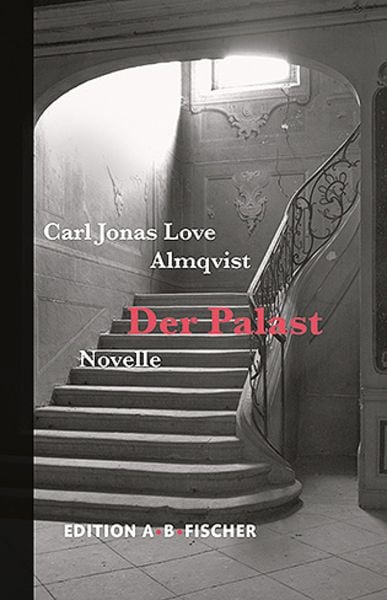Der Palast, Gebundene Ausgabe von Carl Jonas Love Almqvist, Edition A. B. Fischer