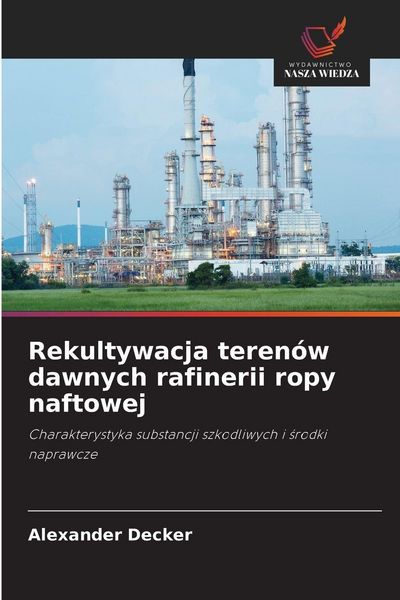 Produktbild: Rekultywacja teren&oacute;w dawnych rafinerii ropy naftowej