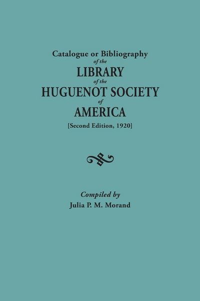 Produktbild: Catalogue or Bibliography of the Library of the Huguenot Society of America (Second Edition, 1920)