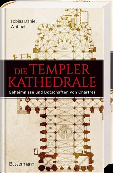 Produktbild: Die Templerkathedrale - Die Geheimnisse und Botschaften von Chartres