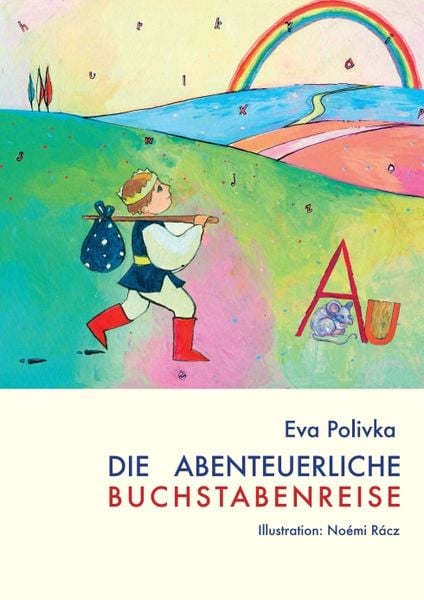 Die abenteuerliche Buchstabenreise, Taschenbuch von Eva Polivka, Buchschmiede, 978-3-99057-244-3