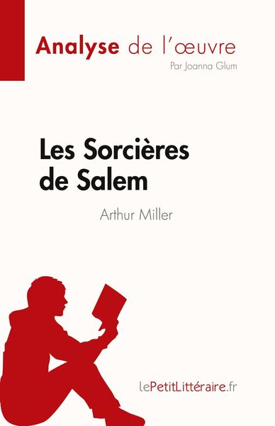 Les Sorcières de Salem de Arthur Miller (Analyse de l'¿uvre); Taschenbuch von Joanna Glum, LePetitLitteraire.fr (new), 9782808685382