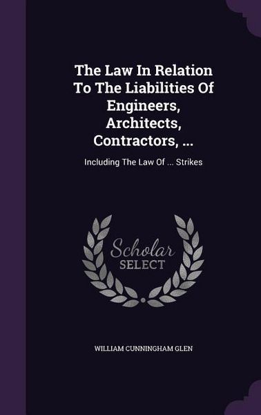 Produktbild: The Law In Relation To The Liabilities Of Engineers, Architects, Contractors, ...