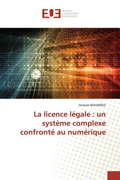 Produktbild: La licence l&eacute;gale : un syst&egrave;me complexe confront&eacute; au num&eacute;rique