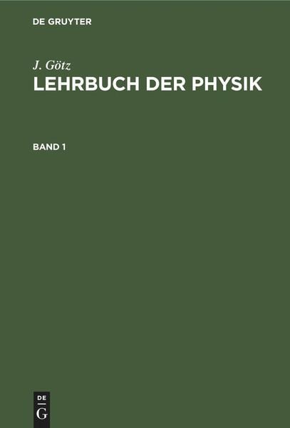 Produktbild: J. G&ouml;tz: Lehrbuch der Physik. Band 1