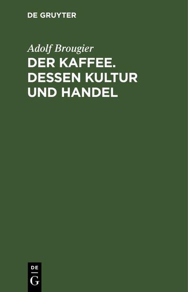 Produktbild: Der Kaffee. Dessen Kultur und Handel