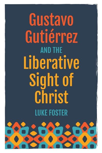 Produktbild: Gustavo Guti&eacute;rrez and the Liberative Sight of Christ