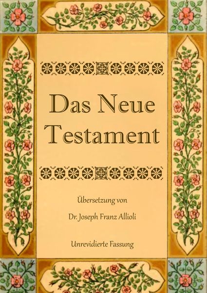 Produktbild: Das Neue Testament. Aus der Vulgata mit Bezug auf den Grundtext neu &uuml;bersetzt, von Dr. Joseph Franz Allioli.