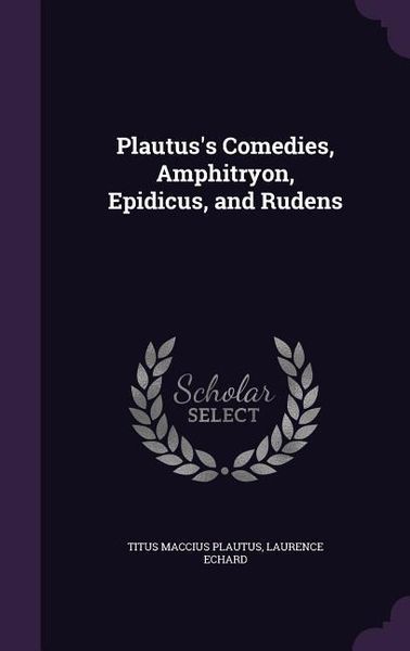Produktbild: Plautus's Comedies, Amphitryon, Epidicus, and Rudens