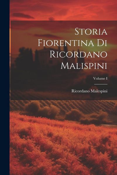 Produktbild: Storia Fiorentina di Ricordano Malispini; Volume I
