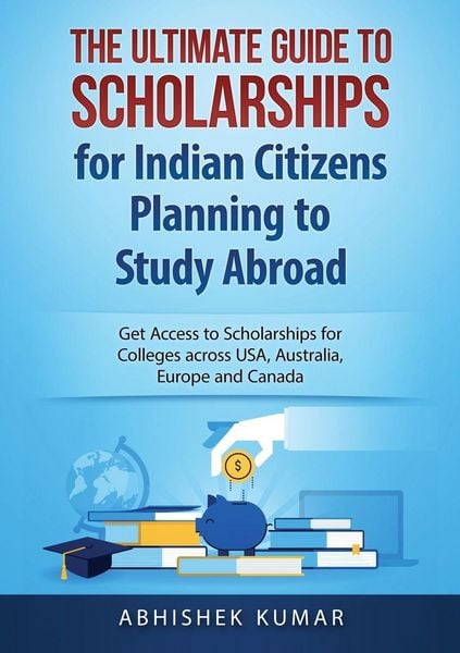 Produktbild: The Ultimate Guide to Scholarships for Indian Citizens Planning to Study Abroad