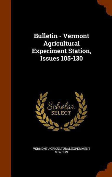 Produktbild: Bulletin - Vermont Agricultural Experiment Station, Issues 105-130