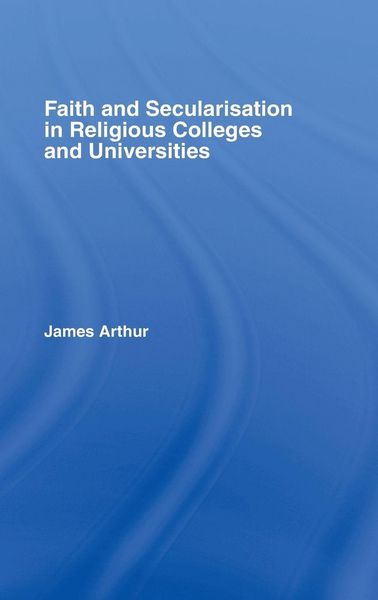Produktbild: Faith and Secularisation in Religious Colleges and Universities
