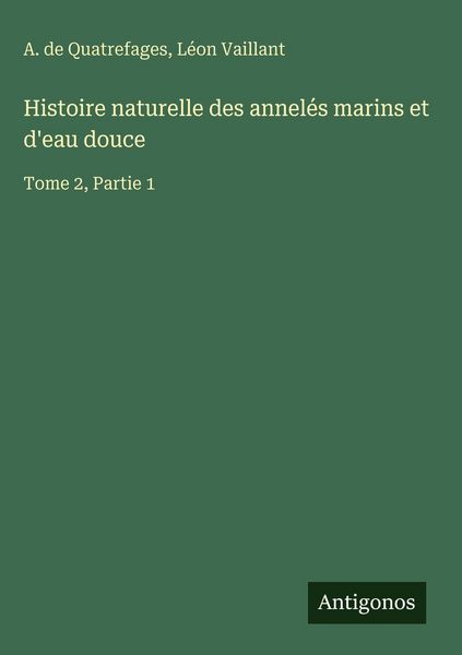 Produktbild: Histoire naturelle des annel&eacute;s marins et d'eau douce
