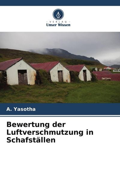 Bewertung der Luftverschmutzung in Schafställen, Taschenbuch von A. Yasotha, Verlag Unser Wissen, 9786209896422