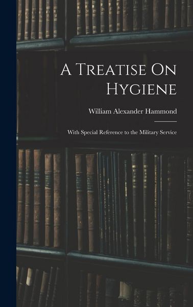 Produktbild: A Treatise On Hygiene: With Special Reference to the Military Service