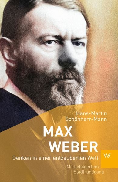 Max Weber, Taschenbuch von Hans-Martin Schönherr-Mann, Weimarer Verlagsgesellschaft ein Imprint von Verlagshaus Römerweg, 9783737403078