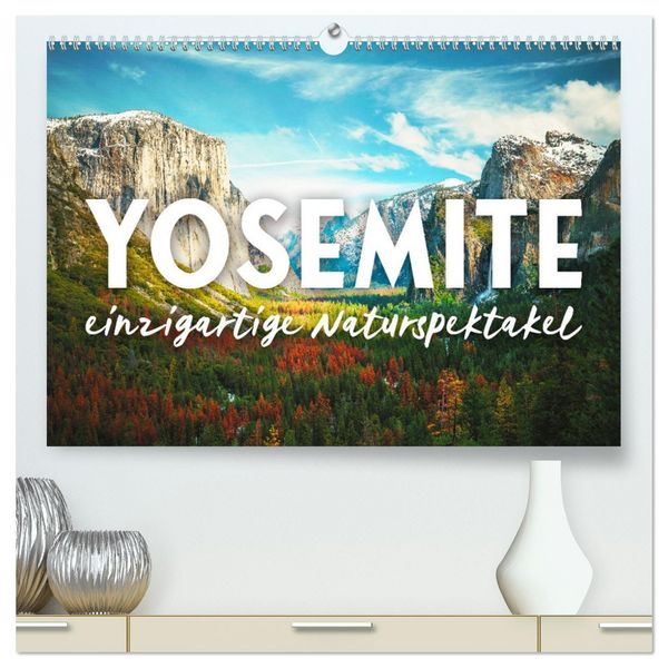 Yosemite - Einzigartige Naturspektakel (hochwertiger Premium Wandkalender 2026 DIN A2 quer), Kunstdruck in Hochglanz