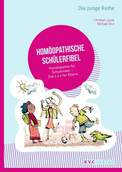 Homöopathische Schülerfibel, Taschenbuch von Christian Lucae,Michael Teut, Natur und Medizin Kvc Verlag, 978-3-945150-54-2