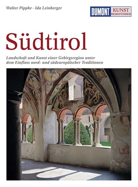 DUMONT Kunst-Reiseführer Südtirol, Taschenbuch von Walter Pippke,Ida Leinberger, MairDuMont, 978-3-7701-6087-7