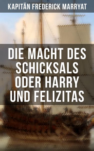 Produktbild: Die Macht des Schicksals oder Harry und Felizitas