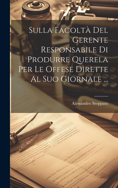 Produktbild: Sulla Facolt&agrave; Del Gerente Responsabile Di Produrre Querela Per Le Offese Dirette Al Suo Giornale ...
