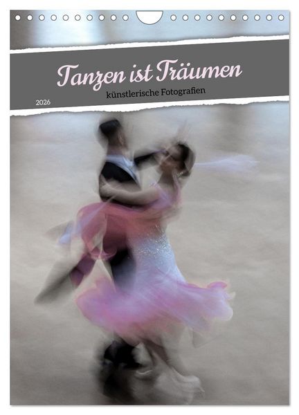 Produktbild: Tanzen ist Tr&auml;umen (Wandkalender 2026 DIN A4 hoch), CALVENDO Monatskalender