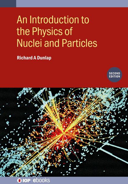 Produktbild: An Introduction to the Physics of Nuclei and Particles (Second Edition)