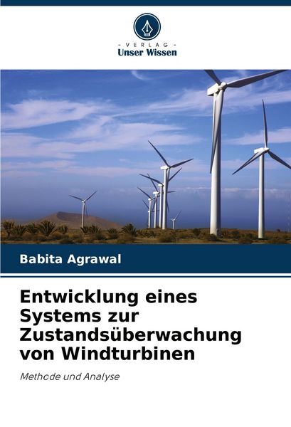 Entwicklung eines Systems zur Zustandsüberwachung von Windturbinen, Taschenbuch von Babita Agrawal, Verlag Unser Wissen, 9786207549832