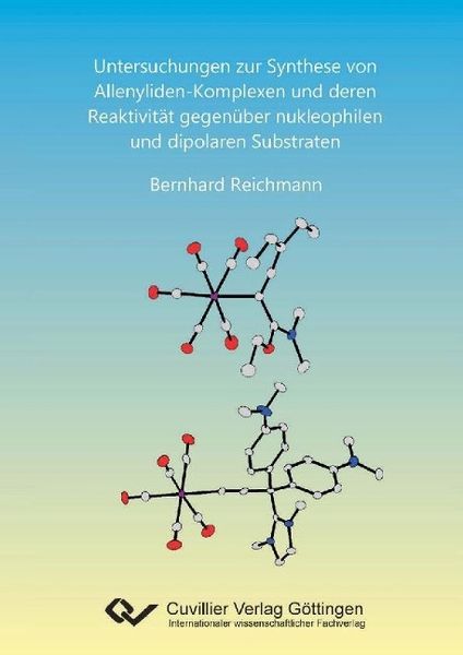 Produktbild: Untersuchungen zur Synthese von Allenyliden-Komplexen und deren Reaktivit&auml;t gegen&uuml;ber nukleophilen und dipolaren Substraten