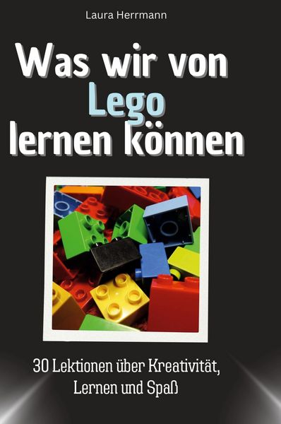 Produktbild: Was wir von Lego lernen k&ouml;nnen