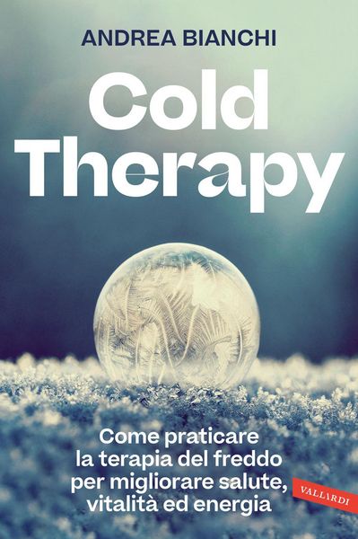 Produktbild: Cold therapy. Come praticare la terapia del freddo per migliorare salute, vitalit&agrave; ed energia