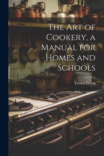 Produktbild: The art of Cookery, a Manual for Homes and Schools