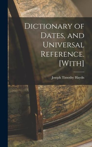 Produktbild: Dictionary of Dates, and Universal Reference. [With]